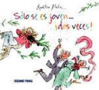 Cover-Bild zum Titel 'Sólo Se Es Joven...¡Dos Veces!' von 'Quentin Blake'