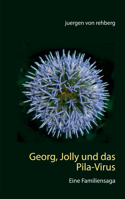 Georg, Jolly und das Pila-Virus - Juergen von Rehberg