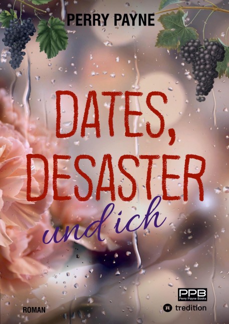 Dates, Desaster und ich - Perry Payne, Dörte Wunsch