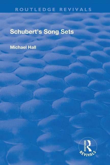 Schubert's Song Sets - Michael Hall