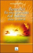 Cover-Bild zum Titel 'Benedici la mia giornata dal mattino sino a sera' von 'Anselm Grün'