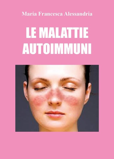 Le malattie autoimmuni - Maria Francesca Alessandria