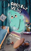 Cover-Bild zum Titel 'A Ghostly Mess' von 'Iris Classon'