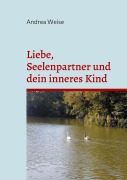 Cover-Bild zum Titel 'Liebe, Seelenpartner und dein inneres Kind' von 'Andrea Weise'