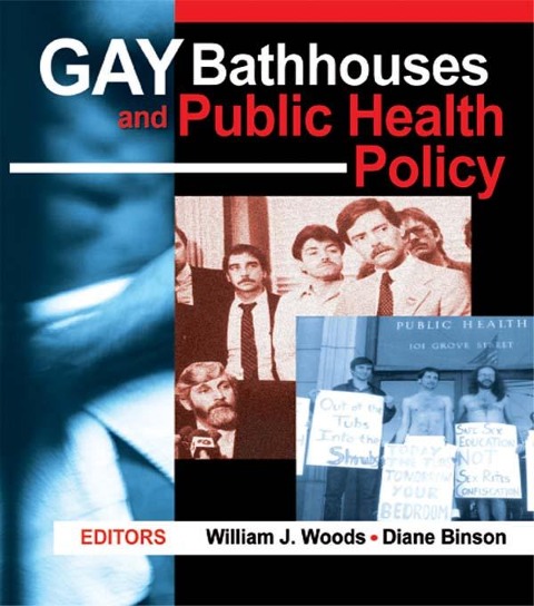 Gay Bathhouses and Public Health Policy - Diane Binson, William J Woods