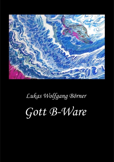 Gott B-Ware - Lukas Wolfgang Börner