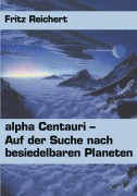 Cover-Bild zum Titel 'alpha Centauri' von 'Fritz Reichert'
