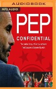 Pep Confidential: Inside Guardiola's First Season at Bayern Munich - Marti Perarnau