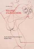 Bellmer et la Belle Mére - Hans-Jürgen Döpp