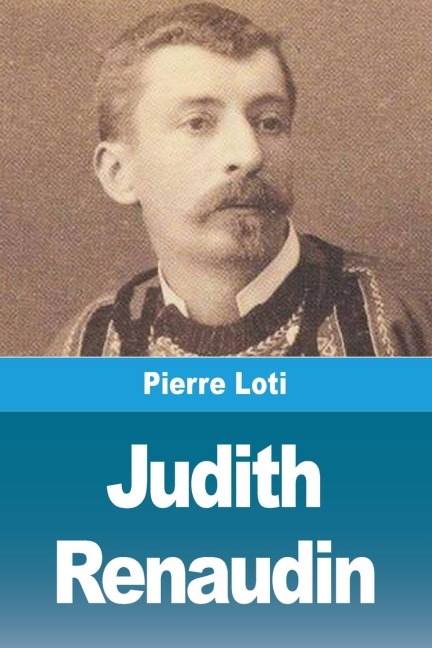 Judith Renaudin - Pierre Loti