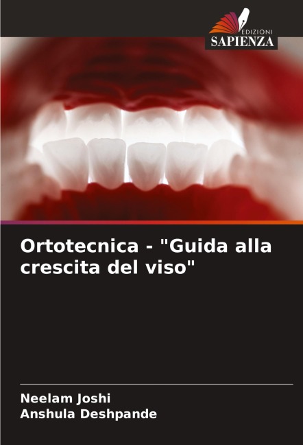 Ortotecnica - "Guida alla crescita del viso" - Neelam Joshi, Anshula Deshpande