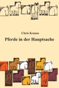 Cover-Bild zum Titel 'Pferde in der Hauptsache' von 'Chris Krause'