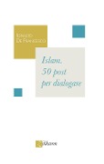 Cover-Bild zum Titel 'Islam. 50 post per dialogare' von 'Ignazio De Francesco'