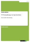 Cover-Bild zum Titel 'TV-Vermarktung von Sportrechten' von 'Stefan Behles'