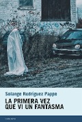 Cover-Bild zum Titel 'La primera vez que vi un fantasma' von 'Solange Rodriguez Pappe'