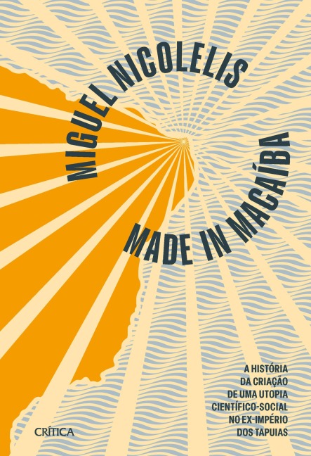 Made in Macaíba - NOVA EDIÇÃO - Miguel Nicolelis