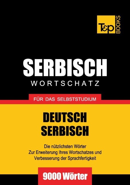 Wortschatz Deutsch-Serbisch für das Selbststudium - 9000 Wörter - Andrey Taranov