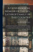 Cover-Bild zum Titel 'A Genealogical Memoir of the Lo-Lathrop Family in This Country' von 'Elijah Baldwin Huntington'