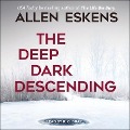 The Deep Dark Descending - Allen Eskens