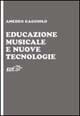 Cover-Bild zum Titel 'Educazione musicale e nuove tecnologie' von 'Amedeo Gaggiolo'