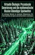 Cover-Bild zum Titel 'Virtuelle Ökologie: Prozedurale Generierung und die mathematische Illusion lebendiger Spielwelten' von 'Tobias Reitmaier'