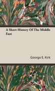 Cover-Bild zum Titel 'A Short History Of The Middle East' von 'George E. Kirk'