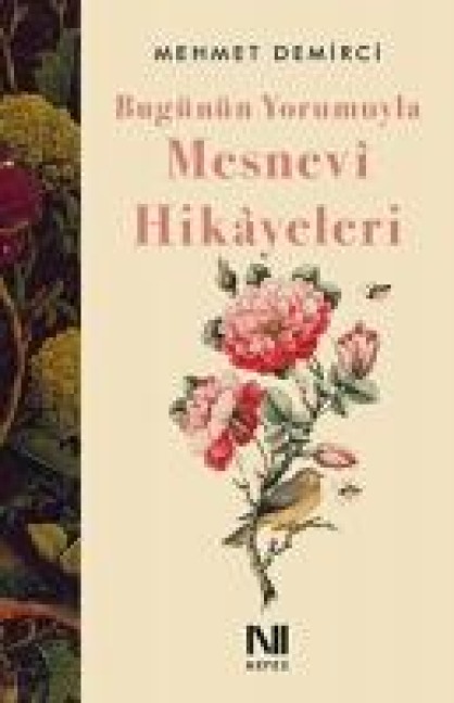 Bugünün Yorumuyla Mesnevi Hikayeleri - Mehmet Demirci