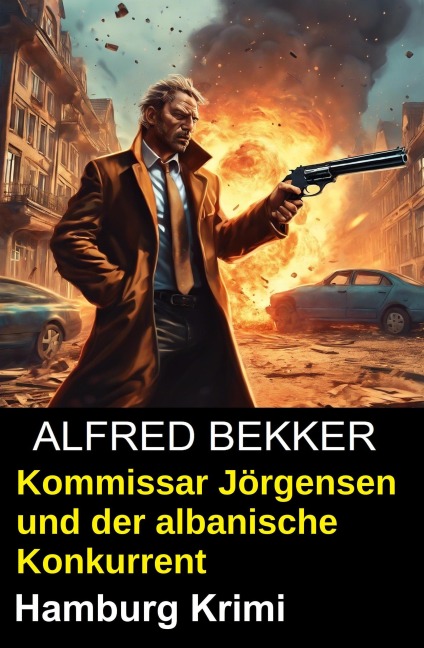 Kommissar Jörgensen und der albanische Konkurrent: Hamburg Krimi - Alfred Bekker