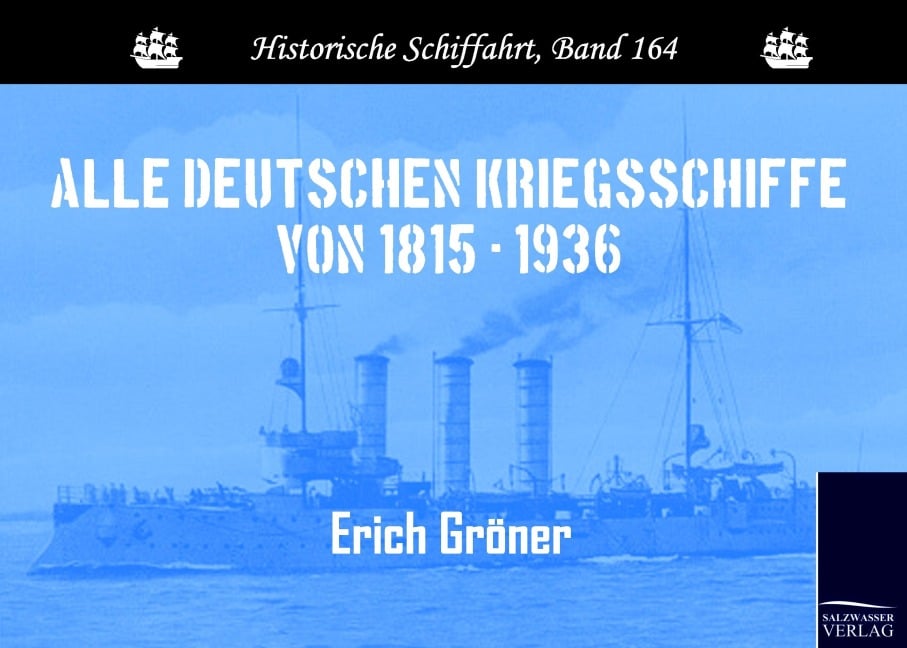 Alle deutschen Kriegsschiffe von 1815 - 1936 - Erich Gröner