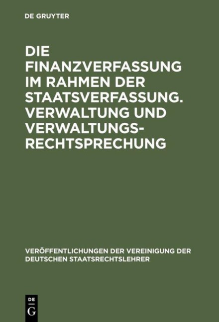 Die Finanzverfassung im Rahmen der Staatsverfassung. Verwaltung und Verwaltungsrechtsprechung - 