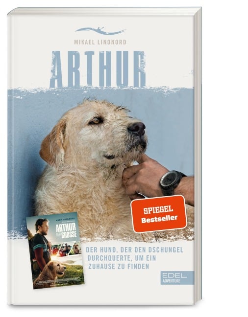 Arthur. Der Hund, der den Dschungel durchquerte, um ein Zuhause zu finden - Mikael Lindnord