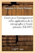 Guide Pour l'Enseignement Et Les Applications de la Sténographie À l'École Primaire - Fr Fauconnier