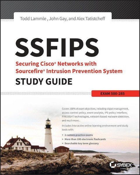 SSFIPS Securing Cisco Networks with Sourcefire Intrusion Prevention System Study Guide - Todd Lammle, Alex Tatistcheff, John Gay