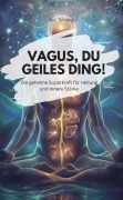 DER VAGUS NERV - Die geheime Superkraft für Heilung und innere Stärke - M. L. Roberts M. L. Roberts