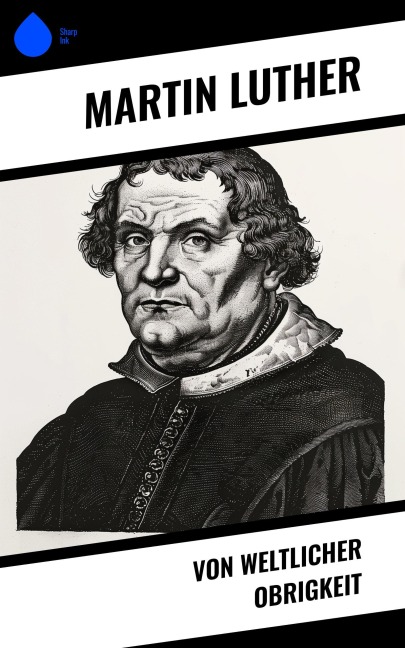 Von weltlicher Obrigkeit - Martin Luther