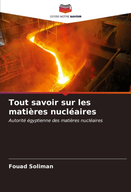 Tout savoir sur les matières nucléaires - Fouad Soliman