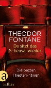 Da sitzt das Scheusal wieder - Theodor Fontane