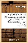 Cover-Bild zum Titel 'Réponse À Un Écrit de M. d'Aubignosc, Intitulé 'Quelques Mots Sur La Brochure Hambourg' von 'Haupt-T'