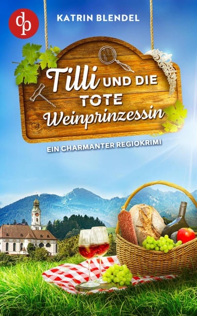 Tilli und die tote Weinprinzessin | Ein charmanter Regiokrimi - Katrin Blendel