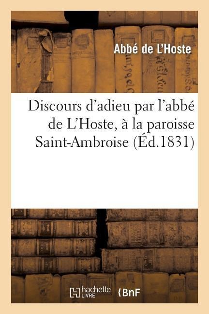 Discours d'Adieu Par l'Abbé de l'Hoste, À La Paroisse Saint-Ambroise - de l'Hoste