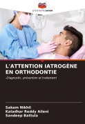 Cover-Bild zum Titel 'L'ATTENTION IATROGÈNE EN ORTHODONTIE' von 'Sakam Nikhil, Kaladhar Reddy Aileni, Sandeep Battula'