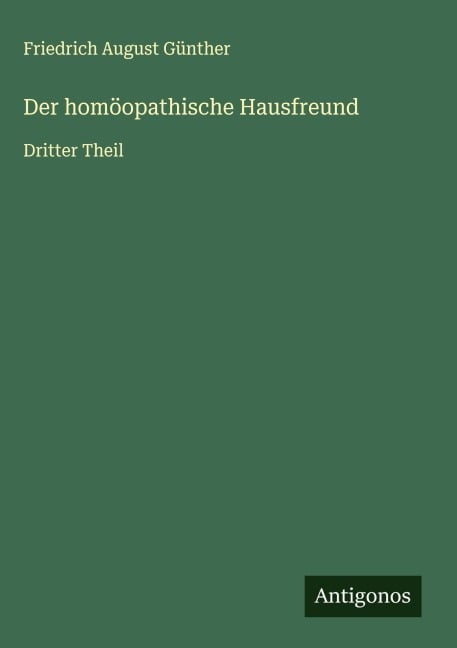 Der homöopathische Hausfreund - Friedrich August Günther