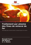 Cover-Bild zum Titel 'Traitement par plasma des fines de minerai de fer' von 'Biswajit Swain, Ajit Behera, S. C. Mishra'