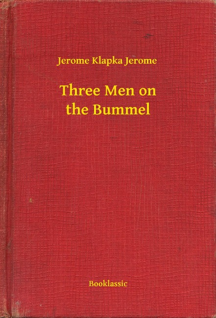 Three Men on the Bummel - Jerome Klapka Jerome