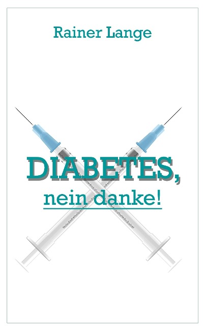Diabetes - nein danke - Rainer Lange