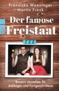 Cover-Bild zum Titel 'Der famose Freistaat' von 'Franziska Wanninger, Martin Frank'