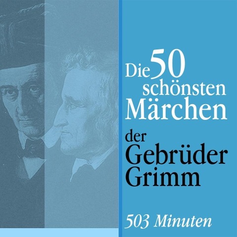 Die 50 schönsten Märchen der Gebrüder Grimm - Gebrüder Grimm