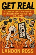 Cover-Bild zum Titel 'Get Real A Common Sense Guide for the Modern Man (Without the Bullsh*)' von 'Landon Ross'