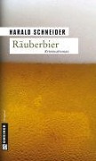Cover-Bild zum Titel 'Räuberbier' von 'Harald Schneider'