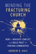 Cover-Bild zum Titel 'Mending the Fracturing Church' von 'Andy Hale'